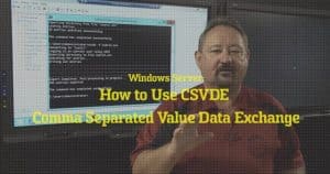 video image How to Use CSVDE - Comma Separated Value Data Exchange