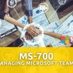 MS-700: Managing Microsoft Teams